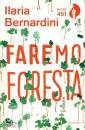 BERNARDINI ILARIA, Faremo foresta