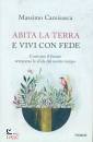 CAMISASCA MASSIMO, Abita la terra, vivi con fede