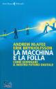 MCAFFEE ANDREW, La macchina e la folla Come dominare il nostro...