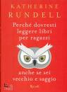 RUNDELL KATHERINE, Perch dovresti leggere libri per ragazzi ...