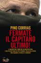 CORRIAS, PINO, Fermate il capitano ultimo!