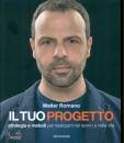 ROMANO WALTER, Il tuo progetto, Mondadori, Milano 2020