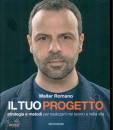 ROMANO WALTER, Il tuo progetto