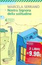SERRANO MARCELA, Nostra Signora della solitudine Due libri 9,90