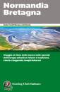 TOURING CLUB ITALIA, Normandia Bretagna. Guide verdi Europa