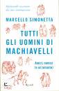 SIMONETTA MARCELLO, Tutti gli uomini di Machiavelli Amici, nemici e ..