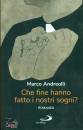 ANDREOLLI MARCO, Che fine hanno fatto i nostri sogni?