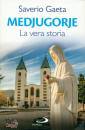 GAETA SAVERIO, Medjugorje. La vera storia