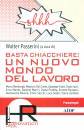 PASSERINI W. (CUR.), Basta chiacchiere! Un nuovo mondo del lavoro