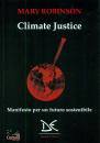 ROBINSON MARY, Climate justice Manifesto un futuro sostenibile