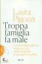 PIGOZZI LAURA, Troppa famiglia fa male