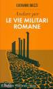 BRIZZI GIOVANNI, Andare per le vie militari romane