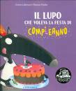 LALLEMAND THUILLIER, Il lupo che voleva la festa di compleanno