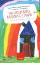 MAJOCCHI LAURA, Ho adottato mamma e papa