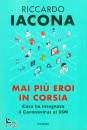 IACONA RICCARDO, Mai pi eroi in corsia Cosa ha insegnato ...