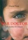 NOTT DAVID, War doctor Un medico in trincea