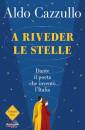 CAZZULLO ALDO, A riveder le stelle