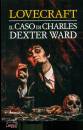 LOVECRAFT HOWARD P., Il caso di Charles Dexter Ward
