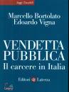 BORTOLATO - VIGNA, Vendetta pubblica Il carcere in Italia