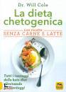 COLE WILL, La dieta chetogenica con ricette senza carne latte