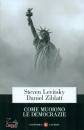 LEVITSKY - ZIBLATT, Come muoiono le democrazie