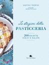 immagine di Le stagioni della pasticceria 200 ricette dolci e