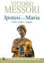 VITTORIO MESSORI, Ipotesi su Maria Fatti, indizzi, enigmi