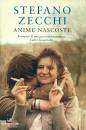 ZECCHI STEFANO, Anime nascoste Romanzo di una giovent incendiata