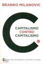 MILANOVIC BRANKO, Capitalismo contro capitalismo La sfida che ...