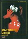 MATSUMOTO SEICHO, Agenzia A
