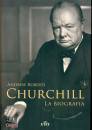 ROBERTS ANDREW, Churchill La biografia
