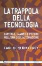 FREY CARL BENEDIKT, La trappola della tecnologia