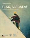 immagine di Ciak, si scala! Storia del film di alpinismo e ...