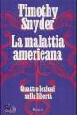 SNYDER TIMOTHY, Malattia americana Quattro lezioni sulla libert