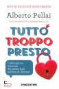 PELLAI ALBERTO, Tutto troppo presto