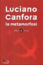 CANFORA LUCIANO, La metamorfosi