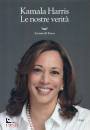 HARRIS KAMALA, Le nostre verit