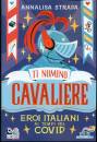 STRADA ANNALISA, Ti nomino cavaliere Eroi italiani ai tempi Covid