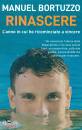 BORTUZZO MANUEL, Rinascere L