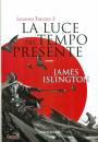 ISLINGTON JAMES, La luce del tempo presente  Licanius trilogy 3