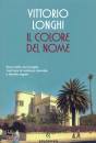 LONGHI VITTORIO, Il colore del nome Storia della mia famiglia ...