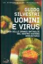 SILVESTRI GUIDO, Uomini e virus Storia delle grandi battaglie ...