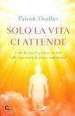 THEILLIER PATRICK, Solo la vita ci attende