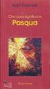 RAHNER KARL, Che cosa significa la Pasqua