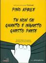 APRILE PINO, Tu non sai quanto  ingiusto questo Paese