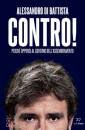 DI BATTISTA ALESSAND, Contro! perch opporsi al governo dell
