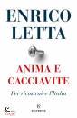 LETTA ENRICO, Anima e cacciavite. Per ricostruire l
