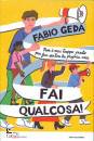 GEDA FABIO, Fai qualcosa!