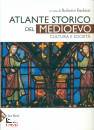 BARBIERI ROBERTO /ED, Atlante storico del Medioevo Cultura e societ