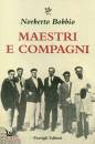 BOBBIO NORBERTO, Maestri e compagni